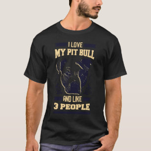 Camiseta Eu adoro o meu Pitbull e 3 Pessoas do dono do cach