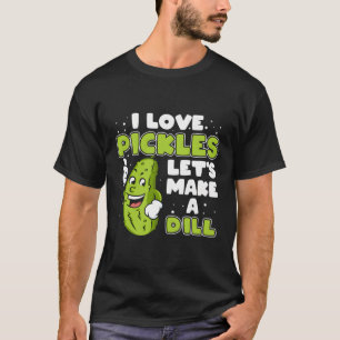 Camiseta Eu Adoro Picles Vamos Fazendo Um Pickle Dill E Pun