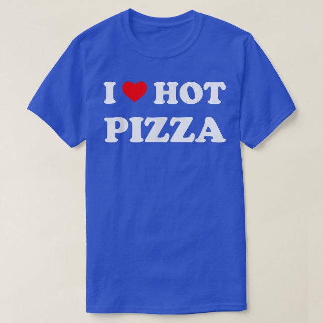 Camiseta Eu adoro pizza quente, amante de Comida de pizza (Frente do Design)