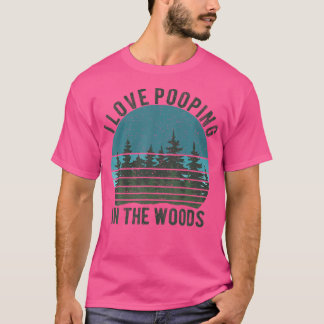 Camiseta Eu Adoro Pooping In the Woods Acampando Caminhando