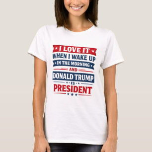 Camiseta Eu Adoro Quando Acordo E Donald Trump É Meu Pr