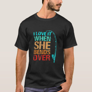 Camiseta Eu Adoro Quando Ela Se Curva Sobre A Pesca
