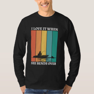 Camiseta Eu Adoro Quando Ela Se Curva Sobre Pescar