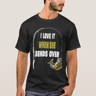 Camiseta Eu Adoro Quando Ela Se Curva Sobre Pescar Dizendo
