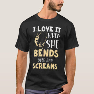 Camiseta Eu Adoro Quando Ela Se Inclina e Grita Pescaria