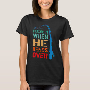 Camiseta Eu Adoro Quando Ele Se Dobrar Haste De Pesca Vinta