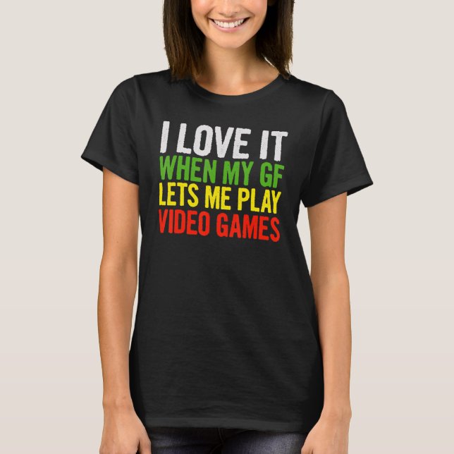 Camiseta Eu Adoro Quando Meu Gf Me Deixa Jogar Videos games (Frente)