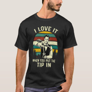 Camiseta Eu Adoro Quando Você Coloca A Ponta No Barman