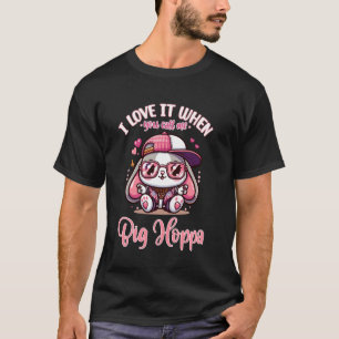 Camiseta Eu Adoro Quando Você Me Chama de Big Hoppa