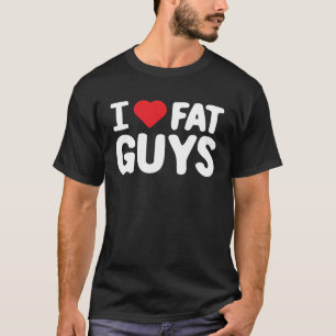 Camiseta Eu adoro roupas de Caras gordas para sua Namorados