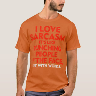 Camiseta Eu Adoro Sarcasmo É Como Punir Pessoas No Fac