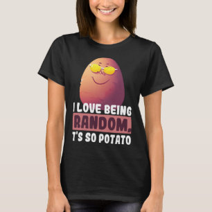 Camiseta Eu adoro ser aleatório, é tão engraçado de batata
