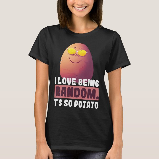 Camiseta Eu adoro ser aleatório, é tão engraçado de batata (Frente)