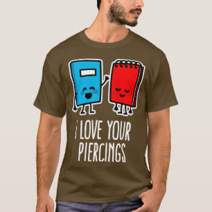 Camiseta Eu adoro seus piercings de tatuagem engraçada pier
