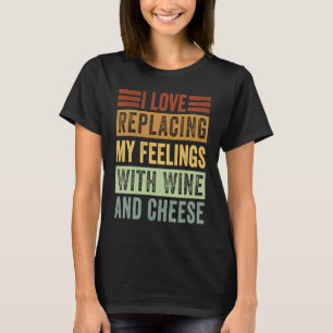 Camiseta Eu Adoro Substituir Meus Sentimentos Por Vinho E Q