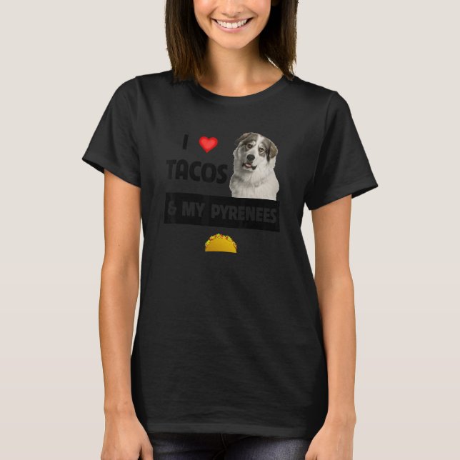 Camiseta Eu Adoro Tacos E Meus Pirenéus Excelentes Cachorro (Frente)