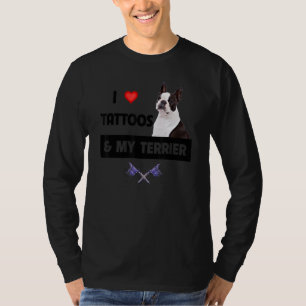 Camiseta Eu adoro tatuagens e o meu cachorro de Boston Terr