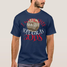 EU ADORO TODOS OS DEUSES DO FOIE GRAS