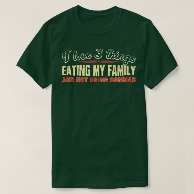 Camiseta Eu adoro três coisas Comendo minha família e não u (Frente do Design)