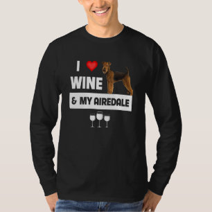 Camiseta Eu Adoro Vinho E Meu Airedale Terrier Mãe Cachorro