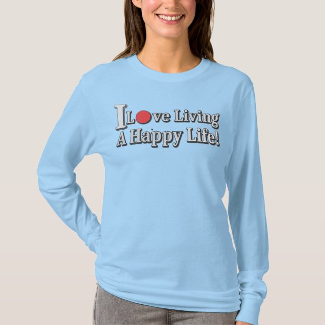 Camiseta "Eu Adoro Viver Uma Vida Feliz!" design. Comprar A (Frente)