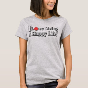 Camiseta "Eu Adoro Viver Uma Vida Feliz!" design. Comprar A