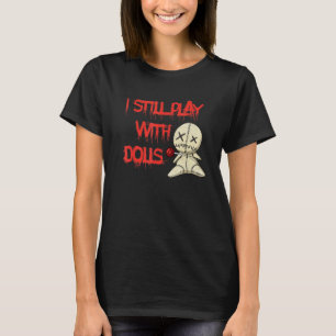 Camiseta Eu Ainda Brinco Com A Figurina De Halloween De Dol