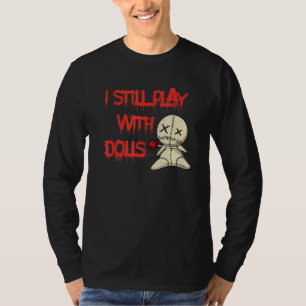 Camiseta Eu Ainda Brinco Com A Figurina De Halloween De Dol