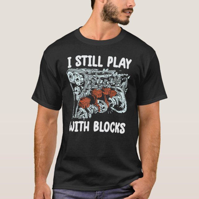 Camiseta eu ainda brinco com blocos   Mecânico Motor Motor  (Frente)