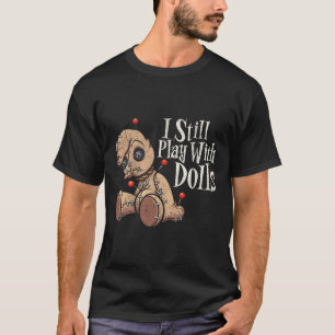 Camiseta Eu Ainda Brinco Com Bonecas, Boneca Voodoo Pinos E