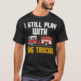 Camiseta eu ainda brinco com caminhões de bombeiros 4