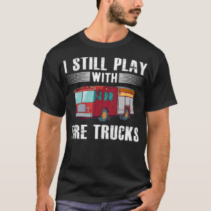 Camiseta Eu Ainda Brinco Com Caminhões De Fogo Legal Design