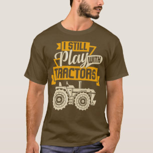 Camiseta Eu ainda brinco com os Tratores... que eu me diver
