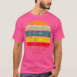 Camiseta Eu ainda brinco com os Trators Engraçados.