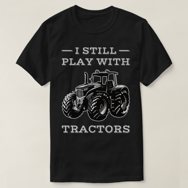 Camiseta Eu Ainda Brinco Com Tratores (Frente do Design)