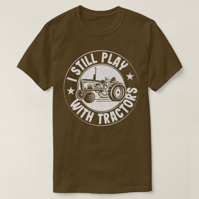 Camiseta Eu Ainda Brinco Com Tratores Agricultores Engraçad (Frente do Design)