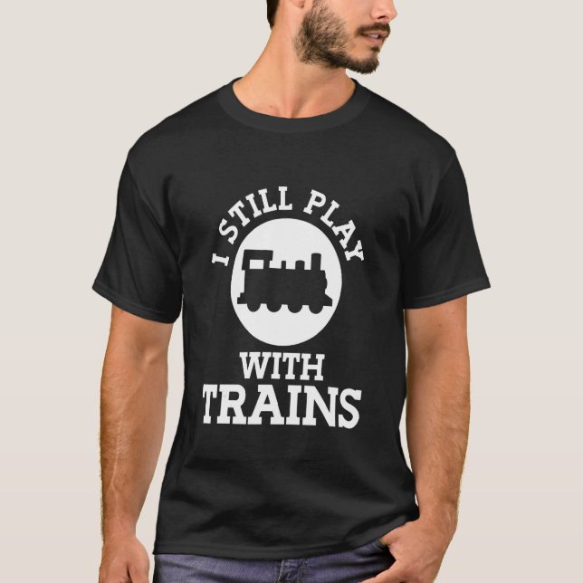 Camiseta Eu ainda brinco com Trem Modelo de Trem (Frente)