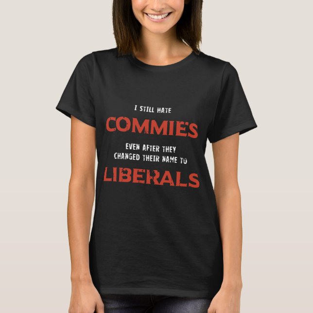 Camiseta Eu ainda deio commies mesmo depois que mudaram o (Frente)