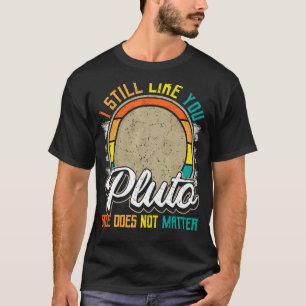 Camiseta Eu ainda gosto de você Plutão Retro Style Space Sc