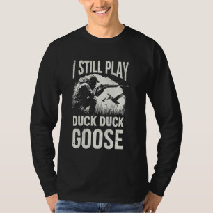 Camiseta Eu Ainda Jogo Caça ao Pato Caçador de Ganso Pai Ca