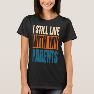 Camiseta Eu Ainda Moro Com Meus Pais Sarcástico 1
