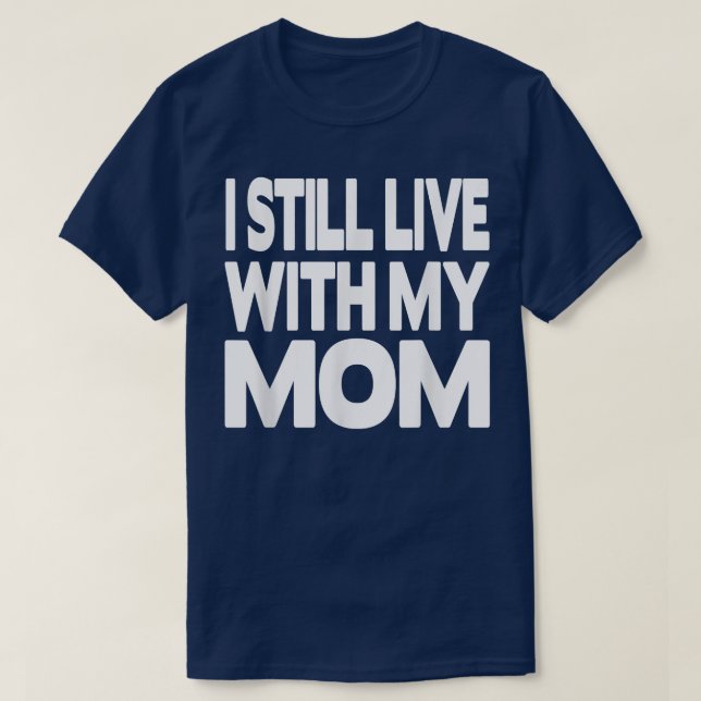 Camiseta Eu ainda moro com minha mãe (Frente do Design)