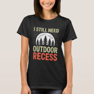Camiseta Eu Ainda Preciso de Recreio ao Ar Livre Trilha Aca
