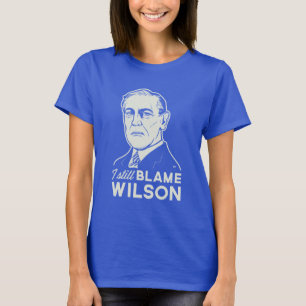 Camiseta Eu ainda responsabilizo Woodrow Wilson