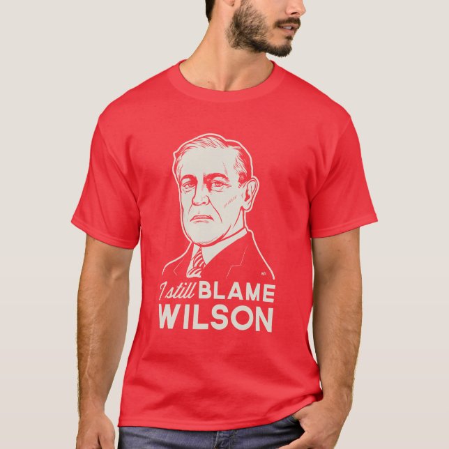 Camiseta Eu ainda responsabilizo Woodrow Wilson (Frente)