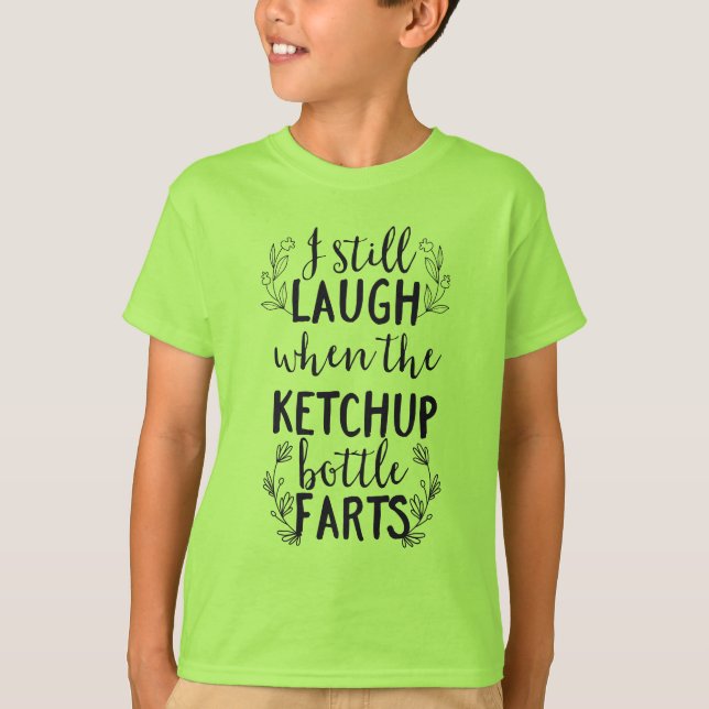 Camiseta Eu ainda rio quando a Garrafa de Ketchup ferve (Frente)