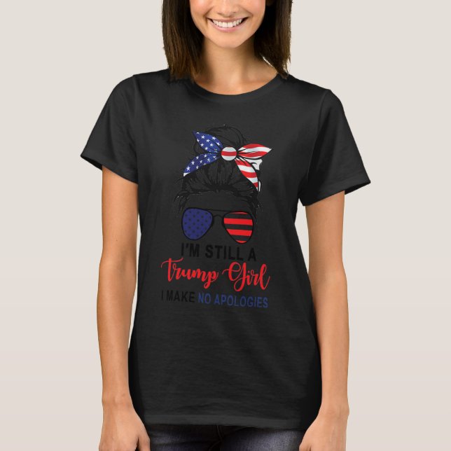 Camiseta Eu ainda sou uma Trump Girl... Não faço desculpas  (Frente)