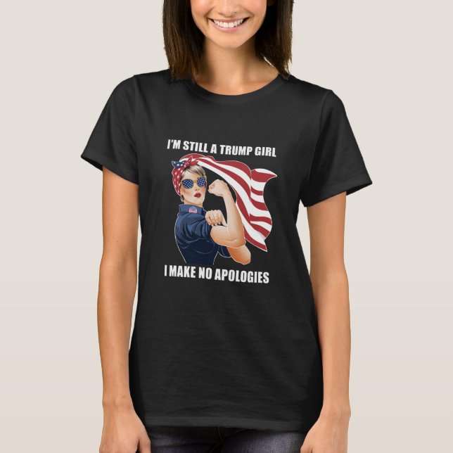 Camiseta Eu ainda sou uma Trump Girl que eu não faço descul (Frente)
