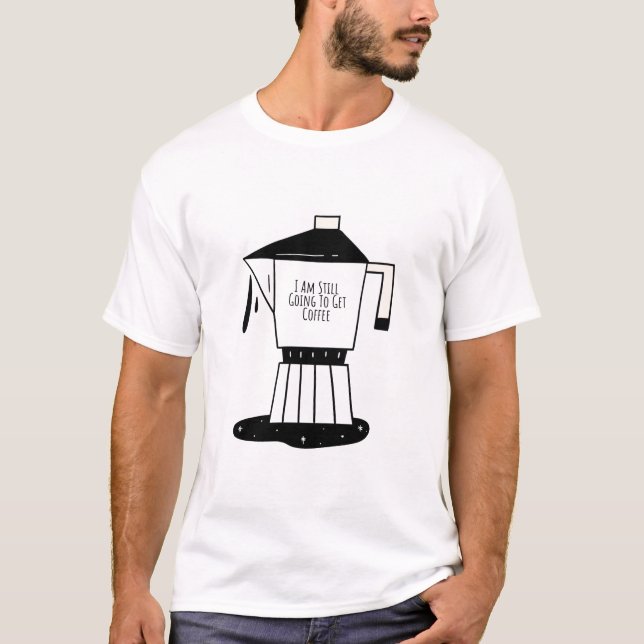 Camiseta Eu Ainda Vou Pegar Café (Frente)