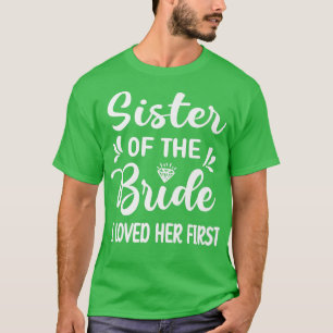 Camiseta Eu Amava a Primeira Irmã Dela Irmã da Noiva Irmã B